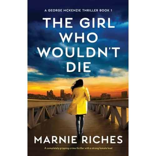 The Girl Who Wouldn't Die: A completely gripping crime thriller with a strong female lead