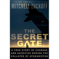 The Secret Gate: A True Story of Courage and Sacrifice During the Collapse of Afghanistan