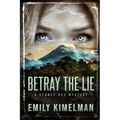 Betray the Lie: A Sydney Rye Mystery