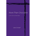 More Than Chocolate: Lenten Sermons that Matter