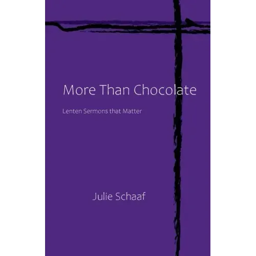 More Than Chocolate: Lenten Sermons that Matter