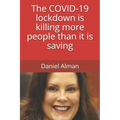 The COVID-19 lockdown is killing more people than it is saving