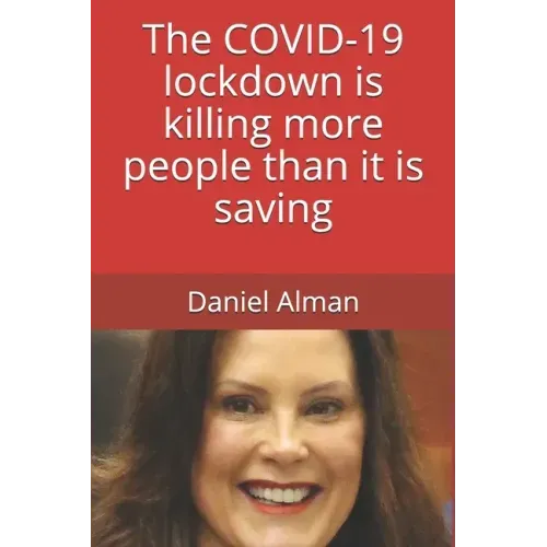 The COVID-19 lockdown is killing more people than it is saving