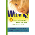 Whining: 3 Steps to Stopping It Before the Tears and Tantrums Start