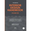 The Essential Interior Design Handbook Volume One: An introductory guide to the world of Interior Design / Interior Architect / Spatial Design and how