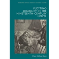 Plotting Disability in the Nineteenth-Century Novel