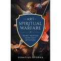 The Art of Spiritual Warfare: The Secret Weapons Satan Can't Withstand
