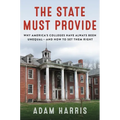 The State Must Provide: Why America's Colleges Have Always Been Unequal--And How to Set Them Right