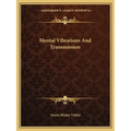 Mental Vibrations and Transmission