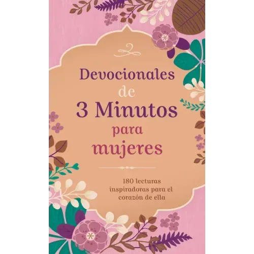 Devocionales de 3 Minutos Para Mujeres: 180 Lecturas Inspiradoras Para El Corazón de Ella