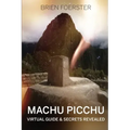 Machu Picchu: Virtual Guide And Secrets Revealed