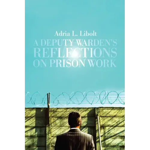 A Deputy Warden's Reflections on Prison Work