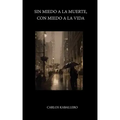 Sin miedo a la muerte, con miedo a la vida: (Poesía)