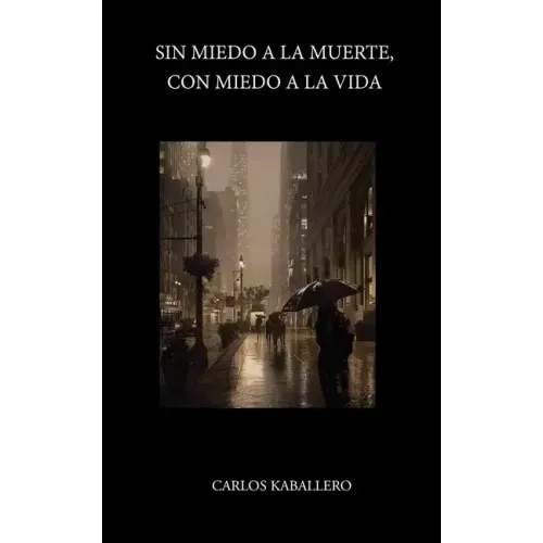 Sin miedo a la muerte, con miedo a la vida: (Poesía)
