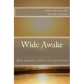 Wide Awake: Three Minutes a Day to an Inspired Life