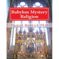 Babylon Mystery Religion: The Mother Of All Harlots And The Daughters Of The Whore
