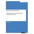 English phonetics and phonology. A theoretical overview