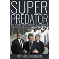 Superpredator: Bill Clinton's Use and Abuse of Black America