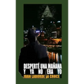 Desperte una mañana y ya no era yo
