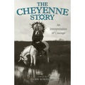 The Cheyenne Story: An Interpretation of Courage