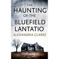 The Haunting of Bluefield Plantation