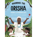 Knowing the Orisha Gods & Goddesses