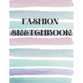 Fashion Sketchbook: Book for Fashion Designers with Figure Templates