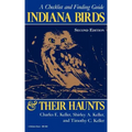 Indiana Birds and Their Haunts, Second Edition, Second Edition: A Checklist and Finding Guide