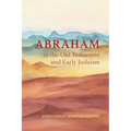 Abraham in the Old Testament and Early Judaism