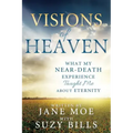 Visions of Heaven: What My Near-Death Experience Taught Me about Eternity