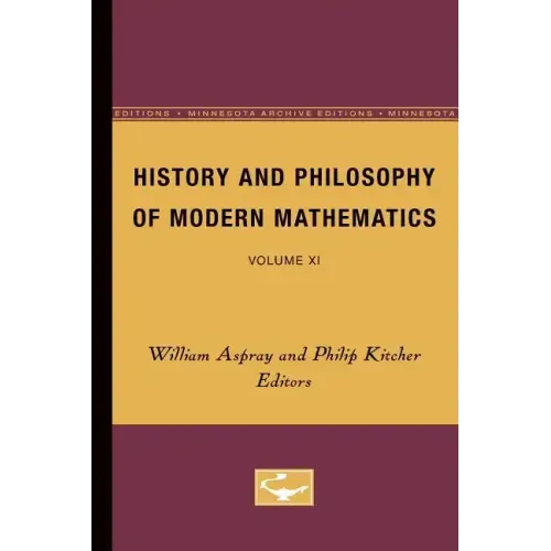 History and Philosophy of Modern Mathematics: Volume XI