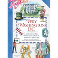 Very Washington DC: A Celebration of the History and Culture of America's Capital City