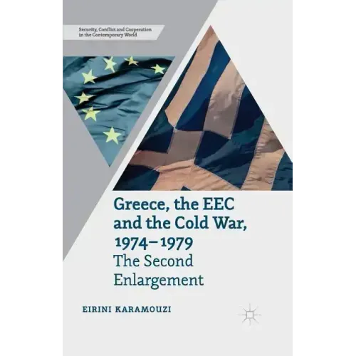 Greece, the EEC and the Cold War 1974-1979: The Second Enlargement