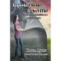 Imperfect World . . . Perfect Me!: A guide to living Christlike in a world that isn't