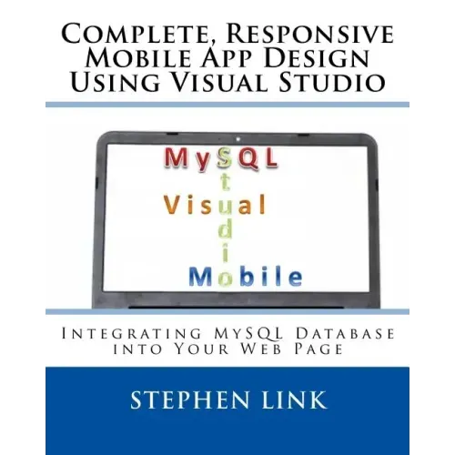 Complete, Responsive Mobile App Design Using Visual Studio: Integrating MySQL Database into Your Web Page