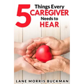 5 Things Every Caregiver Needs to Hear