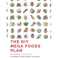 The DIY Mega Foods Plan: Eat simply. Live fully.