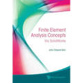 Finite Element Analysis Concepts: Via Solidworks