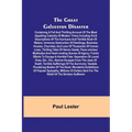 The Great Galveston Disaster; Containing a Full and Thrilling Account of the Most Appalling Calamity of Modern Times Including Vivid Descriptions of t