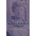 Marcus Aurelius Updated: 21st Century Meditations On Living Life