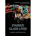 Stained Glass Lives: A Collection of Flash Fiction Short Stories
