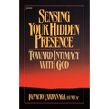 Sensing Your Hidden Presence: Toward Intimacy with God