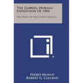 The Gabriel Moraga Expedition of 1806: The Diary of Fray Pedro Munoz