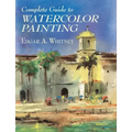 Complete Guide to Watercolor Painting