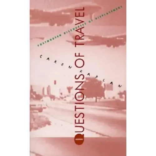 Questions of Travel: Postmodern Discourses of Displacement