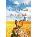 Growing Up While Going Down the Rabbit Hole