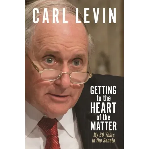 Getting to the Heart of the Matter: My 36 Years in the Senate