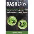 DASH Diet: Beginners Food Guide to Help You Lose Weight Fast, Prevent Diabetes, and Lower Cholesterol and Blood Pressure