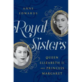 Royal Sisters: Queen Elizabeth II and Princess Margaret
