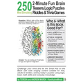 250 2-Minute Fun Brain Teasers, Logic Puzzles, Riddles & Trivia Games: Activity Book for Adults, Kids & Teens with Math Riddles, Logical Puzzles, Ques